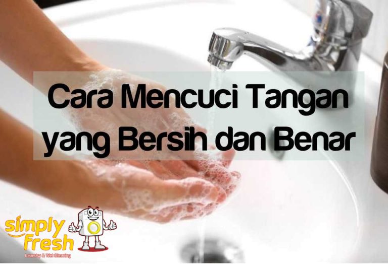 Cara Mencuci Tangan Yang Bersih Dan Benar – Simply Fresh Laundry